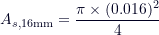 \[A_{s,16\text{mm}} = \frac{\pi \times (0.016)^2}{4}\]