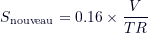 \[ S_{\text{nouveau}} = 0.16 \times \frac{V}{TR} \]